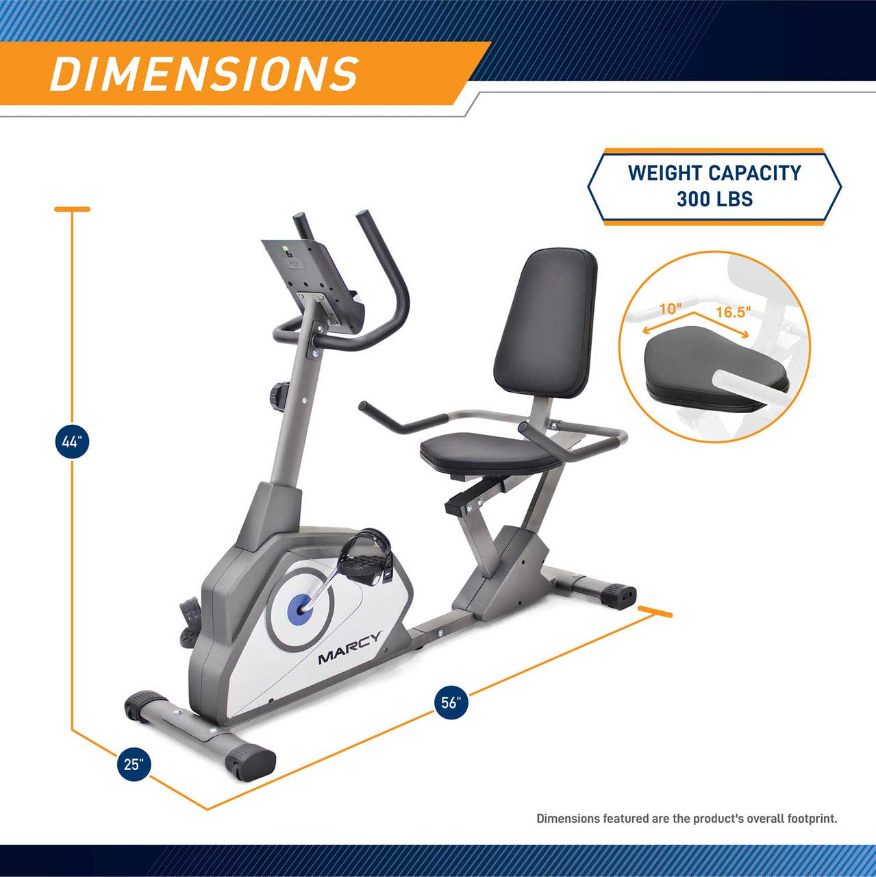 The Recumbent Bike NS-40502R by Marcy is 44 inches tall, 56 inches long, and 25 inches wide 
